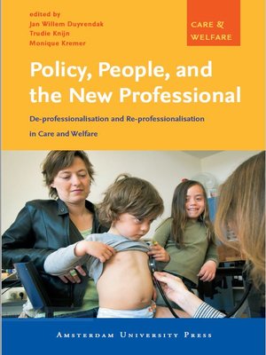 cover image of Policy, People, and the New Professional: De-professionalisation and Re-professionalisation in Care and Welfare
